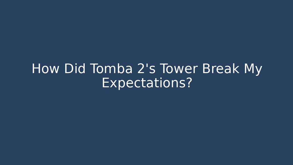 How Did Tomba 2's Tower Break My Expectations?