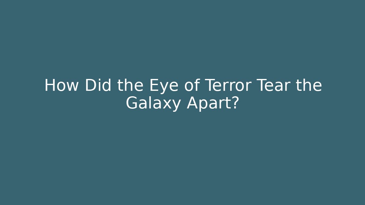 How Did the Eye of Terror Tear the Galaxy Apart?