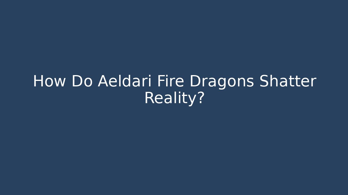 How Do Aeldari Fire Dragons Shatter Reality? - Método de Aprovação