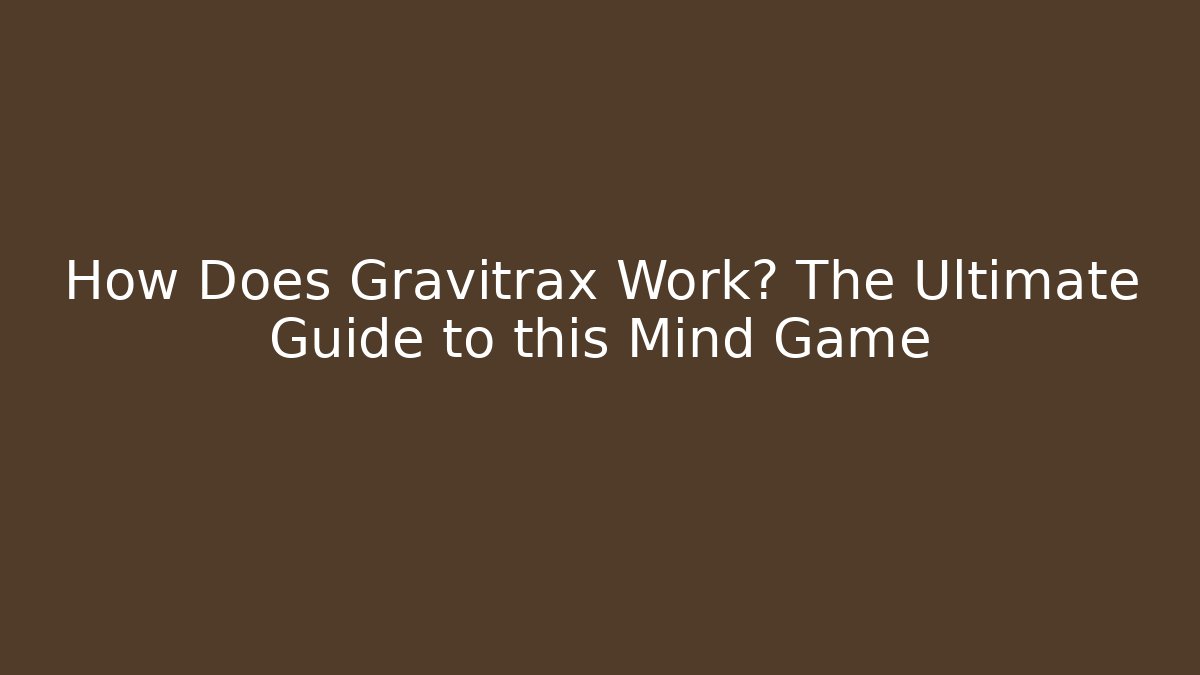 How Does Gravitrax Work? The Ultimate Guide to this Mind Game