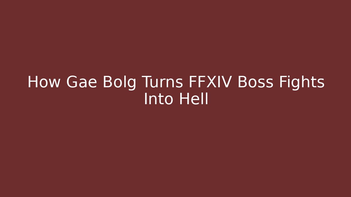 How Gae Bolg Turns FFXIV Boss Fights Into Hell