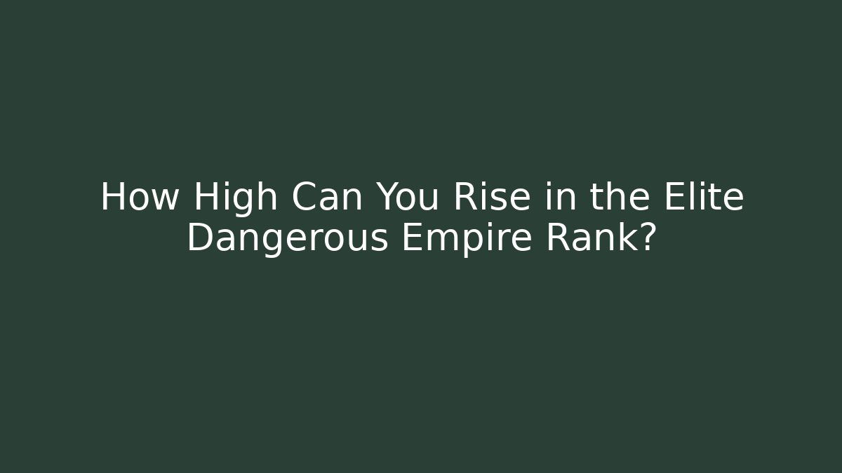 How High Can You Rise in the Elite Dangerous Empire Rank?