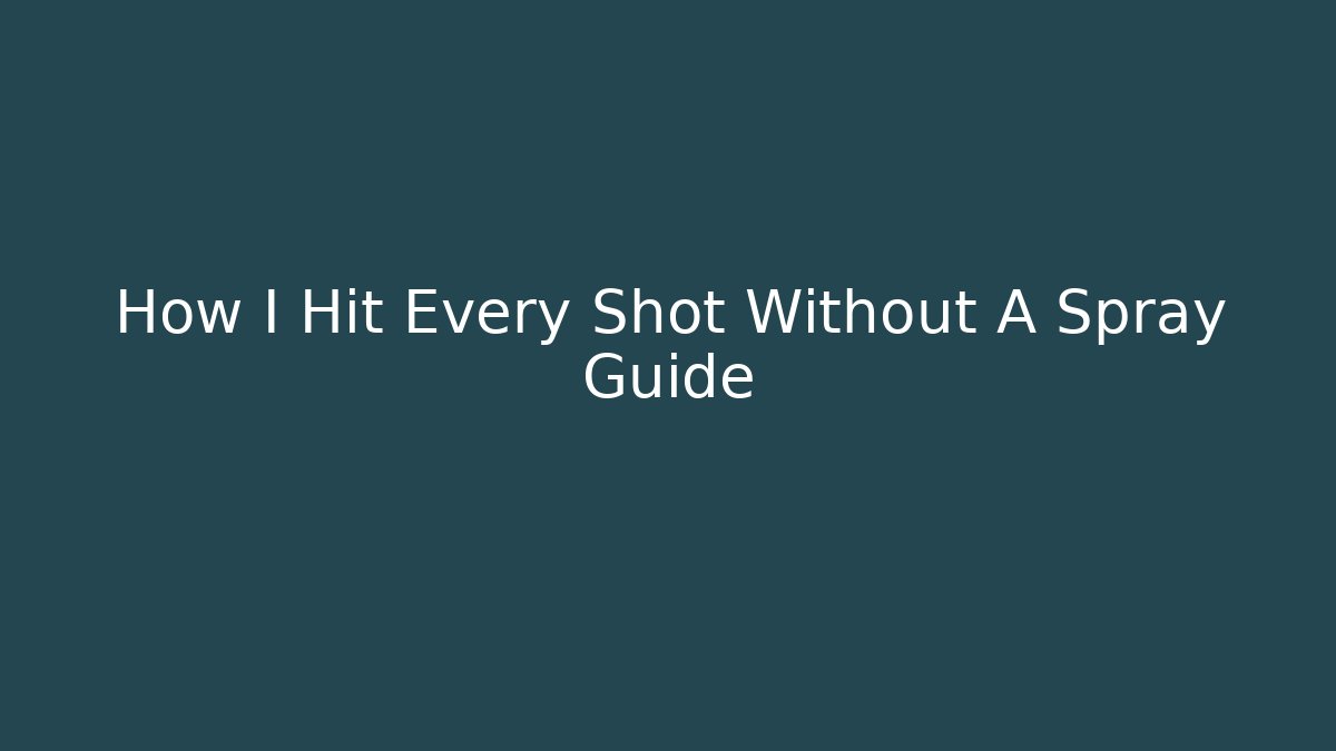 How I Hit Every Shot Without A Spray Guide
