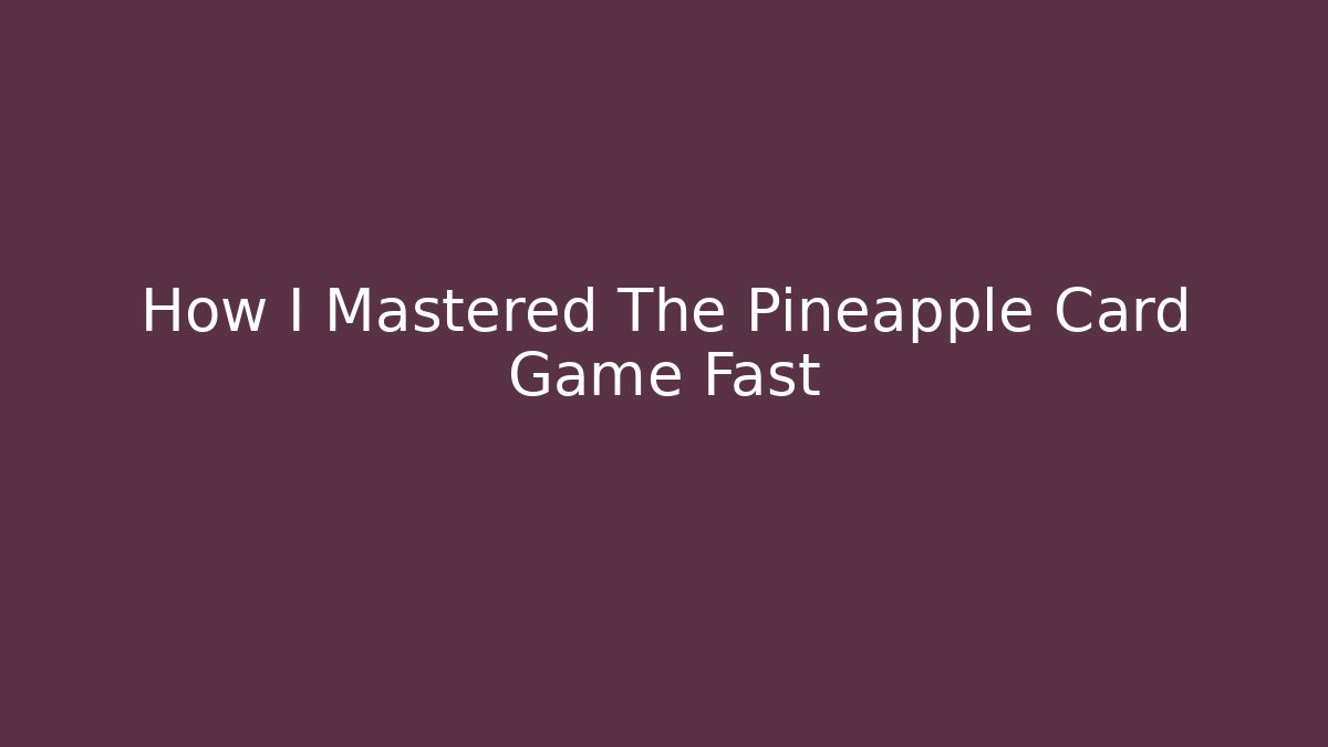 How I Mastered The Pineapple Card Game Fast - Método de Aprovação