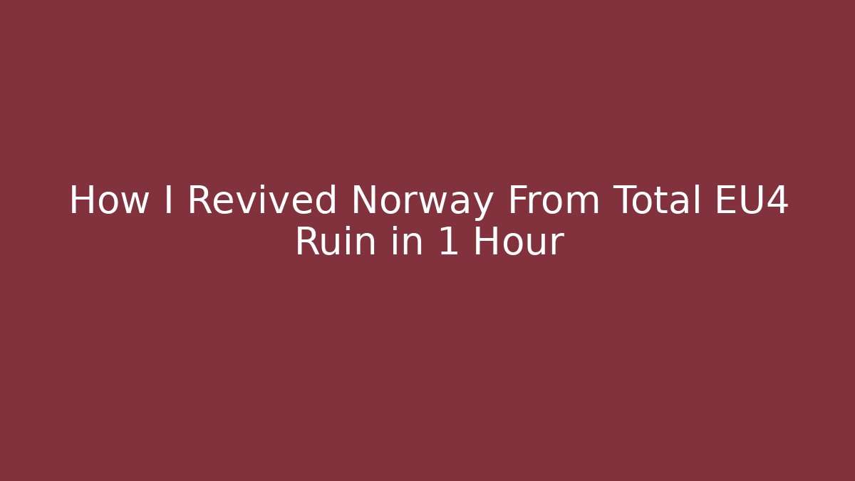 How I Revived Norway From Total EU4 Ruin in 1 Hour