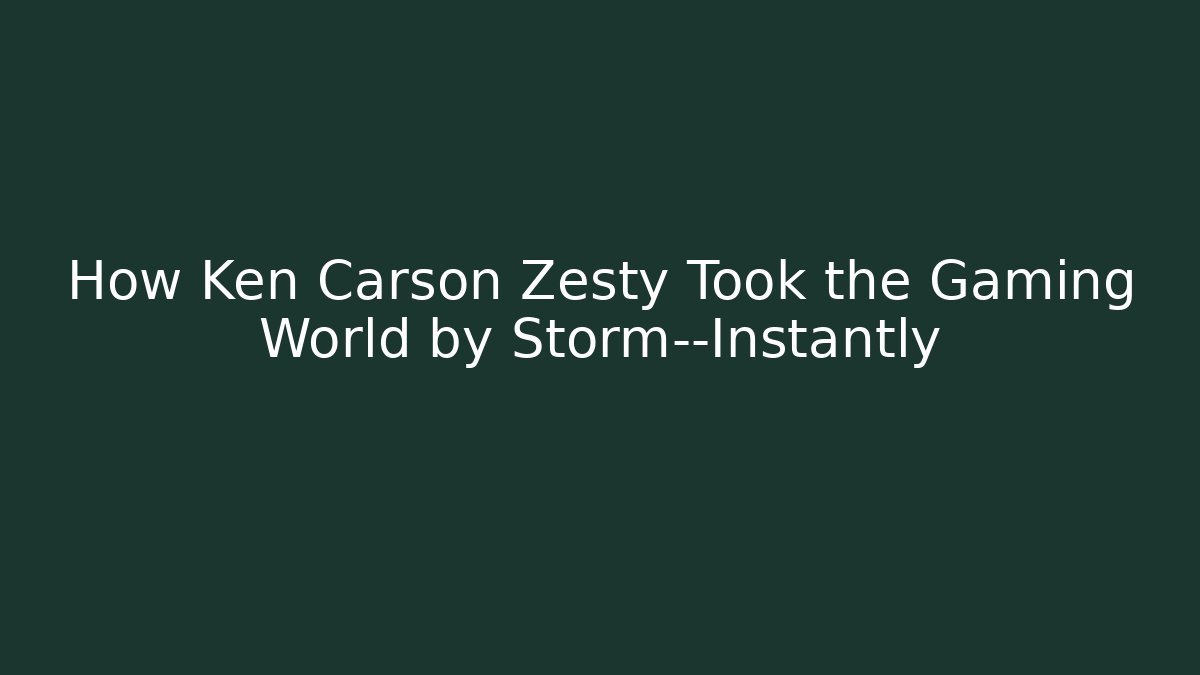 How Ken Carson Zesty Took the Gaming World by Storm—Instantly