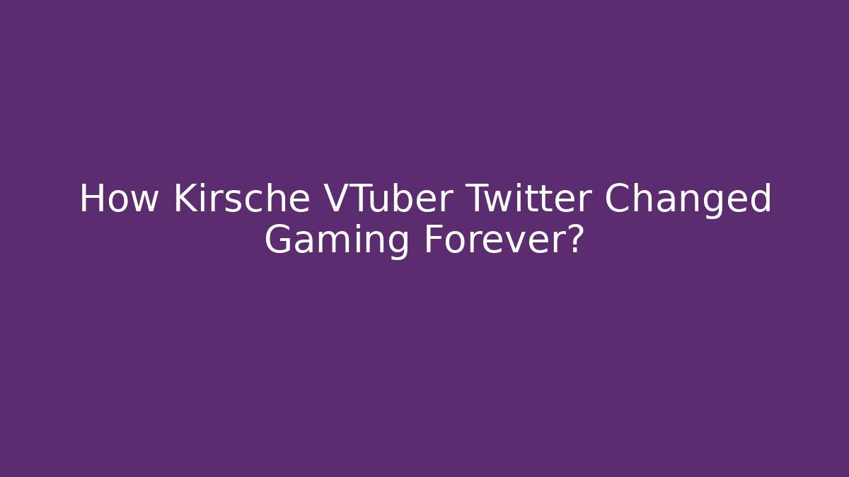 How Kirsche VTuber Twitter Changed Gaming Forever?