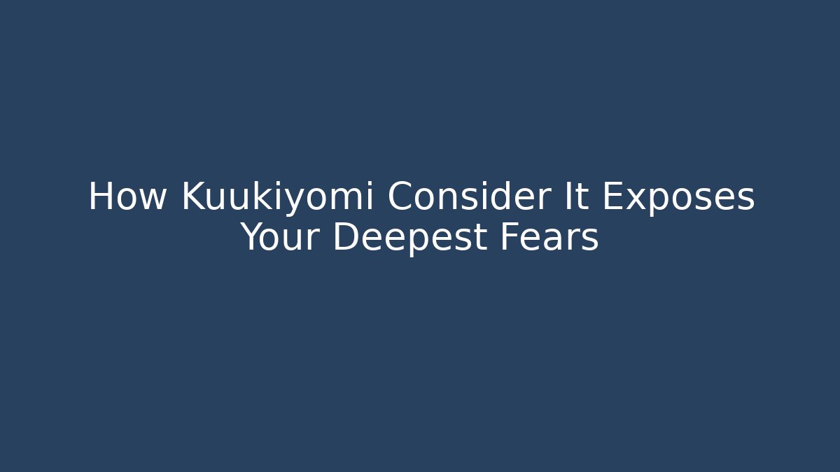 How Kuukiyomi Consider It Exposes Your Deepest Fears - Método de Aprovação