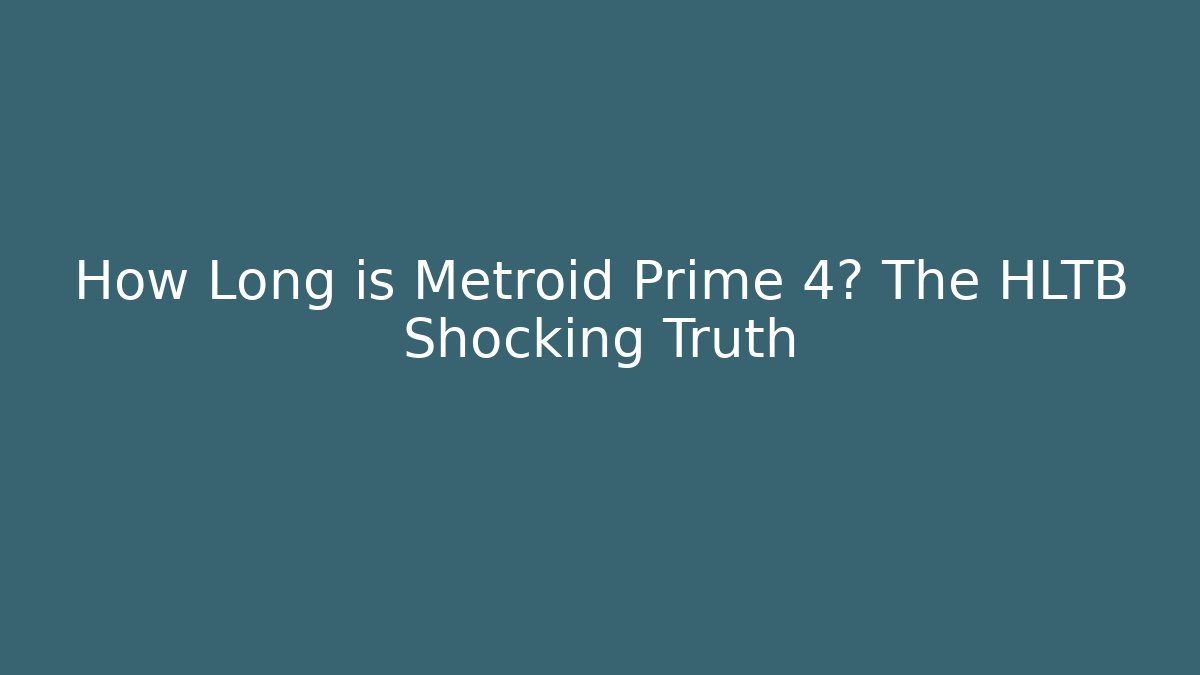How Long is Metroid Prime 4? The HLTB Shocking Truth