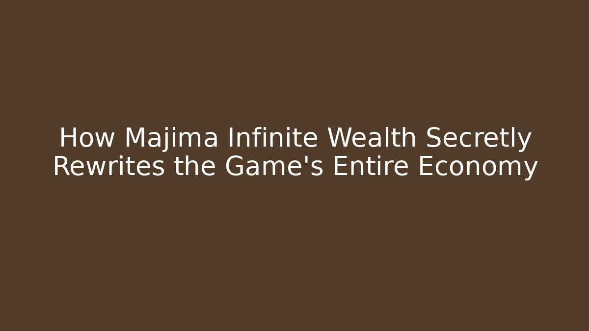 How Majima Infinite Wealth Secretly Rewrites the Game’s Entire Economy