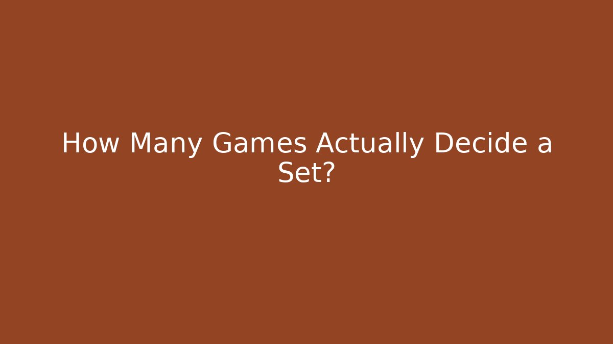 How Many Games Actually Decide a Set?