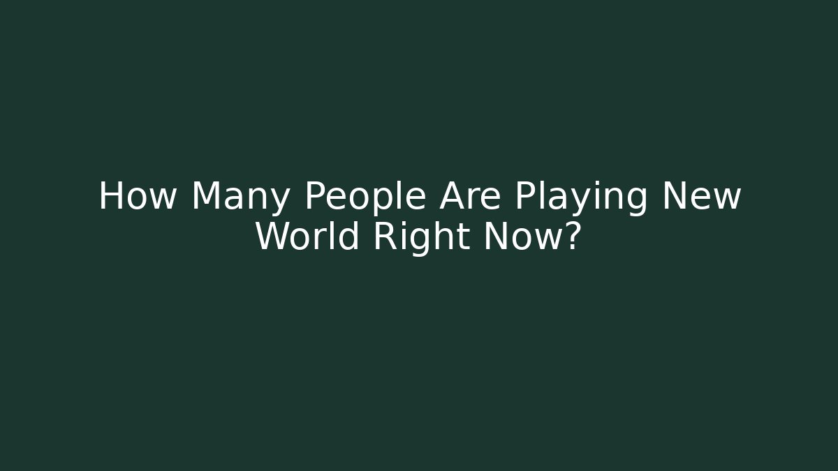 How Many People Are Playing New World Right Now? - Método de Aprovação