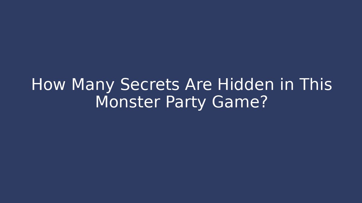 How Many Secrets Are Hidden in This Monster Party Game?