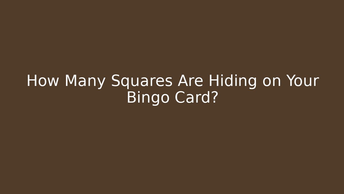 How Many Squares Are Hiding on Your Bingo Card?
