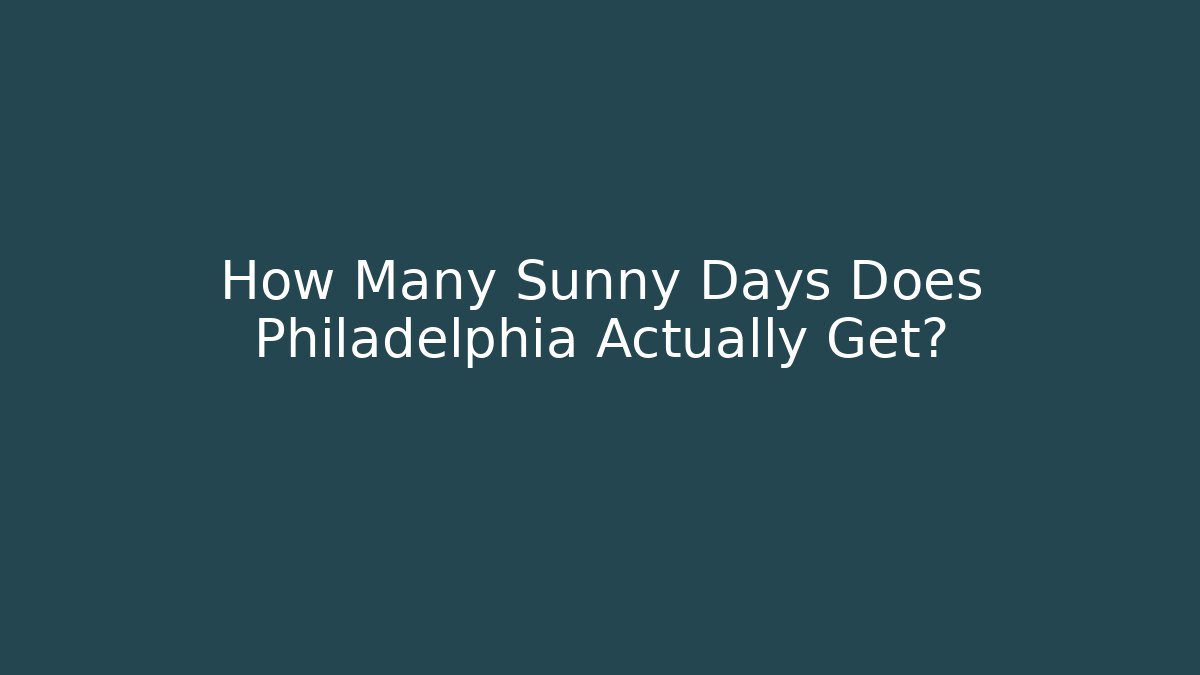 How Many Sunny Days Does Philadelphia Actually Get?