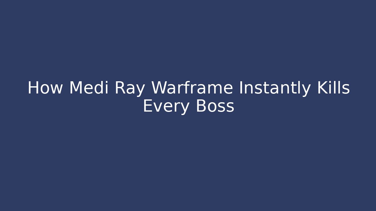 How Medi Ray Warframe Instantly Kills Every Boss