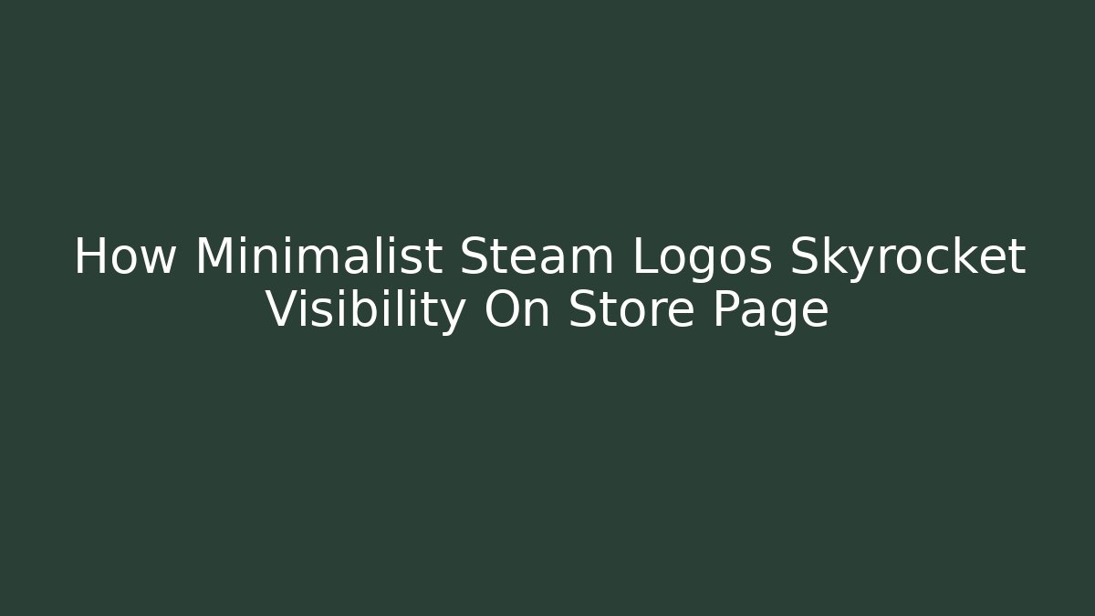 How Minimalist Steam Logos Skyrocket Visibility On Store Page - Método de Aprovação