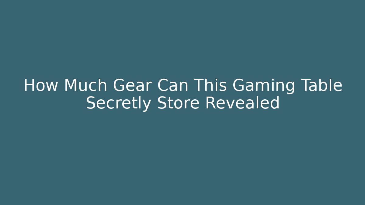 How Much Gear Can This Gaming Table Secretly Store Revealed