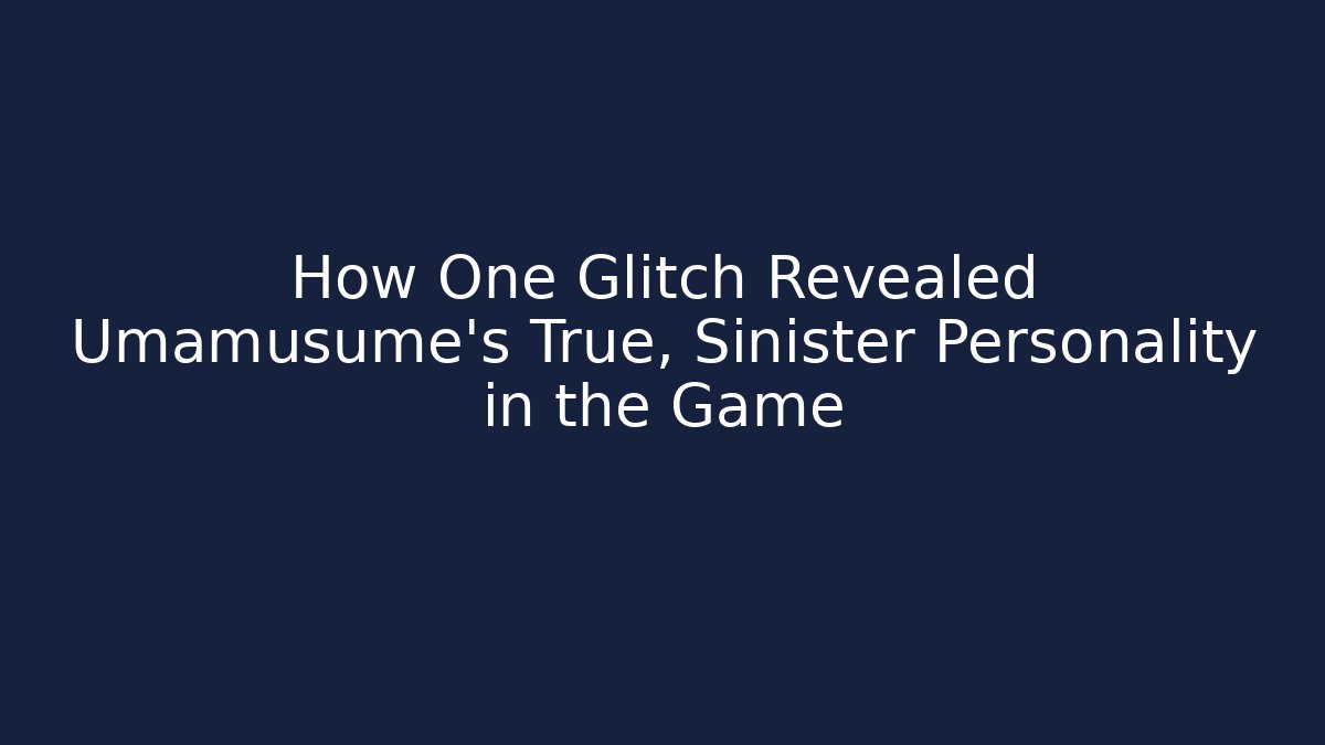 How One Glitch Revealed Umamusume's True, Sinister Personality in the Game - Método de Aprovação