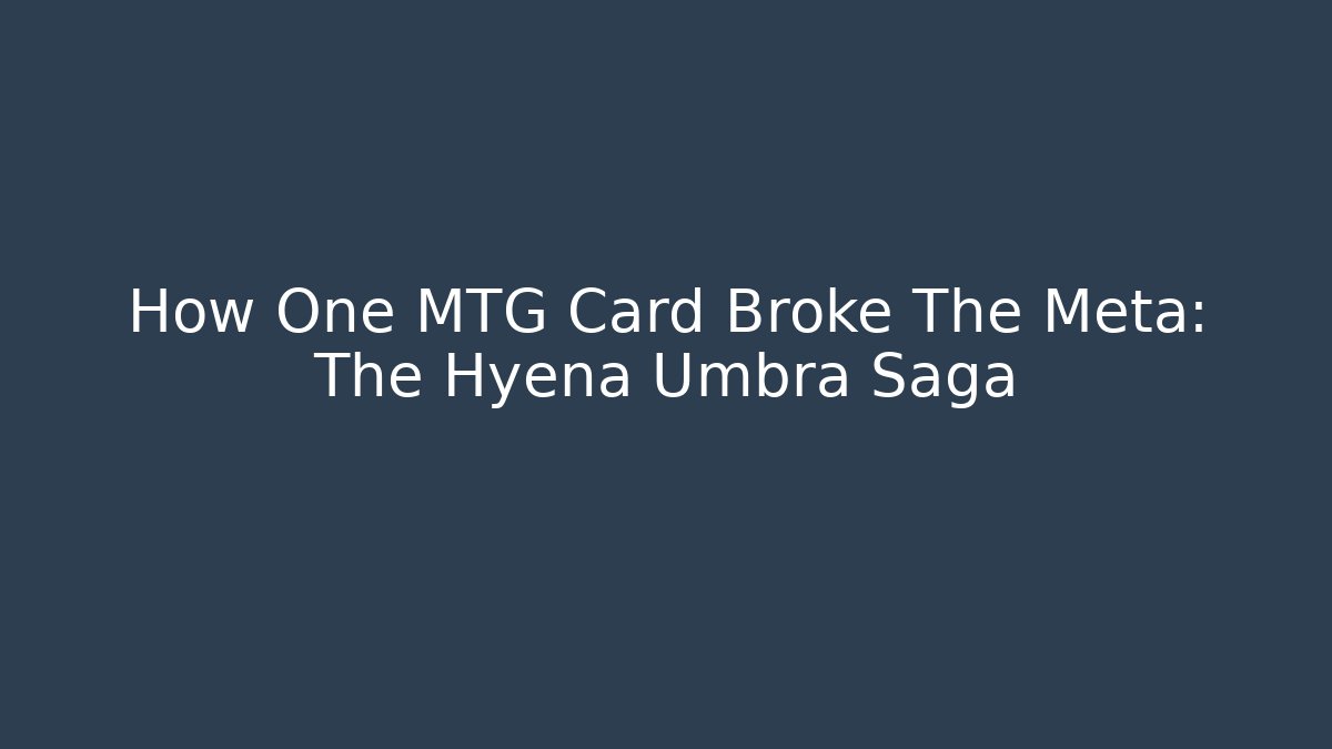 How One MTG Card Broke The Meta: The Hyena Umbra Saga