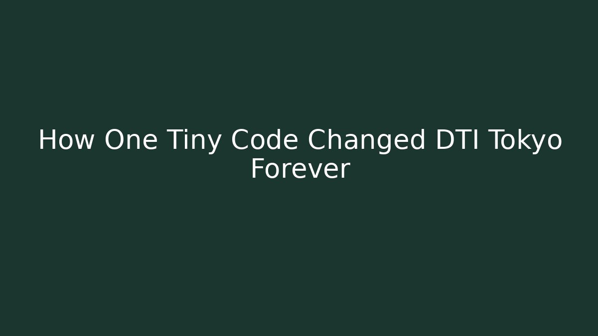 How One Tiny Code Changed DTI Tokyo Forever - Método de Aprovação