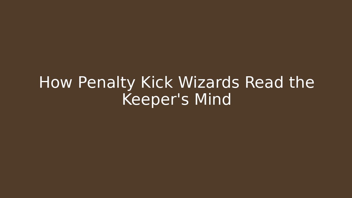 How Penalty Kick Wizards Read the Keeper's Mind