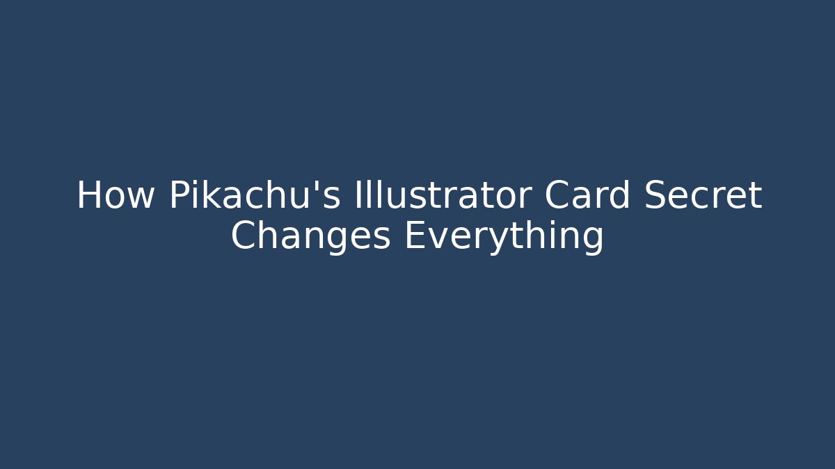 How Pikachu's Illustrator Card Secret Changes Everything