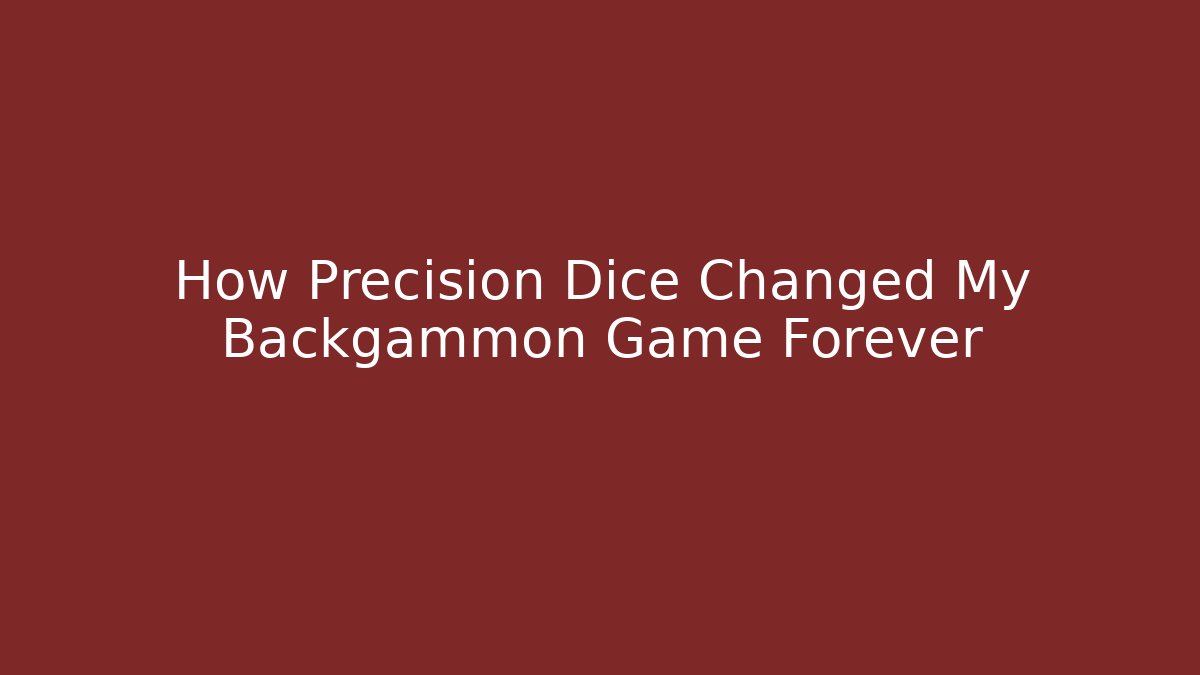How Precision Dice Changed My Backgammon Game Forever - Método de Aprovação