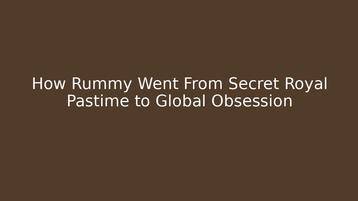 How Rummy Went From Secret Royal Pastime to Global Obsession