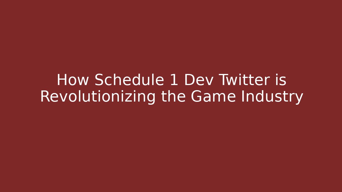 How Schedule 1 Dev Twitter is Revolutionizing the Game Industry - Método de Aprovação