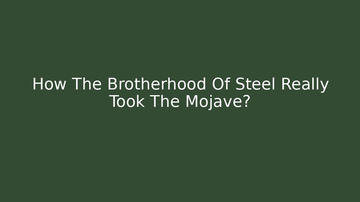 How The Brotherhood Of Steel Really Took The Mojave? - Método de Aprovação