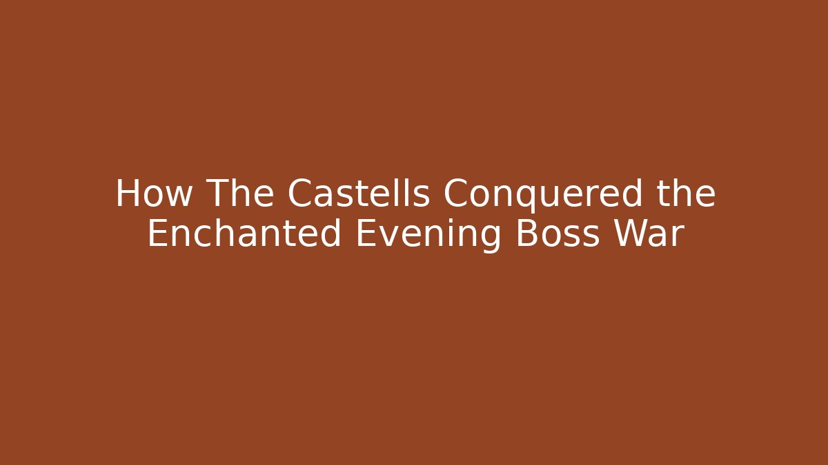 How The Castells Conquered the Enchanted Evening Boss War