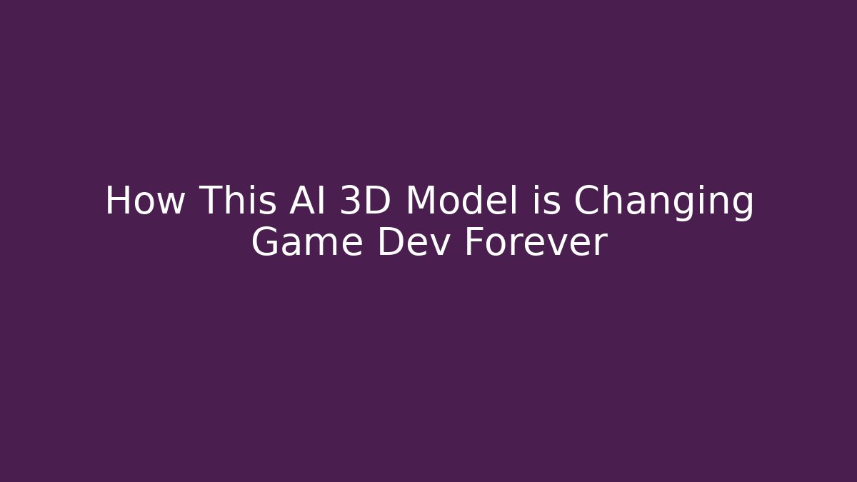 How This AI 3D Model is Changing Game Dev Forever