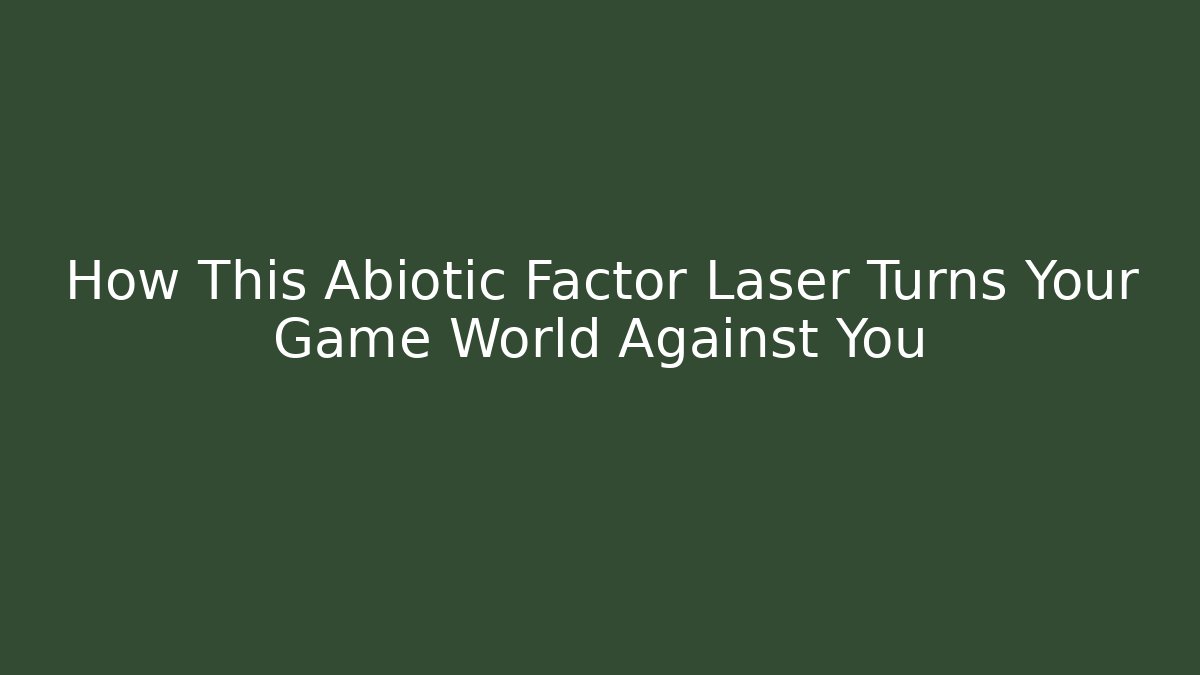 How This Abiotic Factor Laser Turns Your Game World Against You