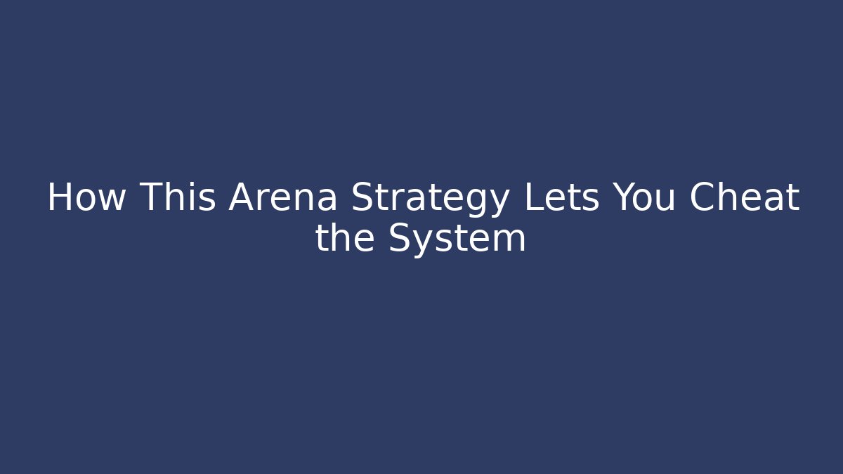 How This Arena Strategy Lets You Cheat the System - Método de Aprovação