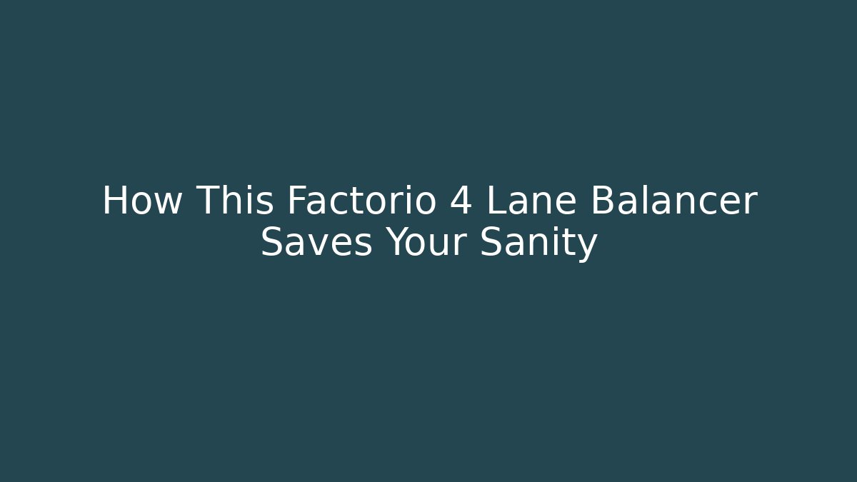 How This Factorio 4 Lane Balancer Saves Your Sanity