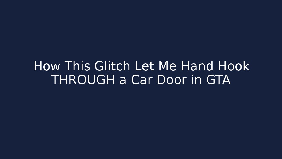 How This Glitch Let Me Hand Hook THROUGH a Car Door in GTA