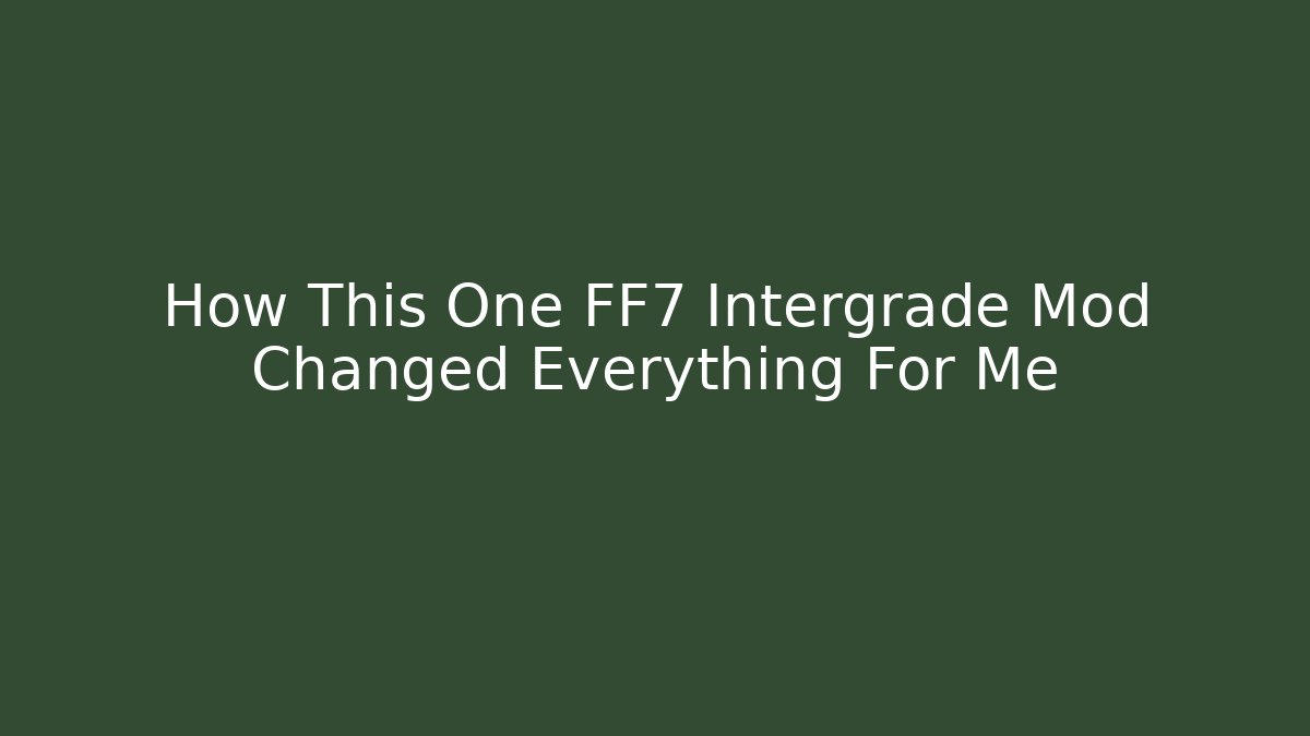 How This One FF7 Intergrade Mod Changed Everything For Me