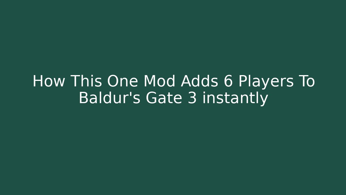 How This One Mod Adds 6 Players To Baldur's Gate 3 instantly