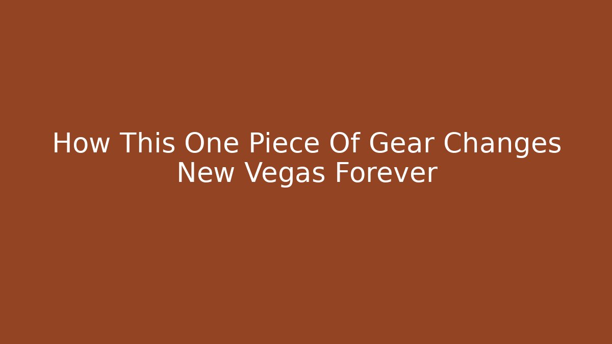How This One Piece Of Gear Changes New Vegas Forever