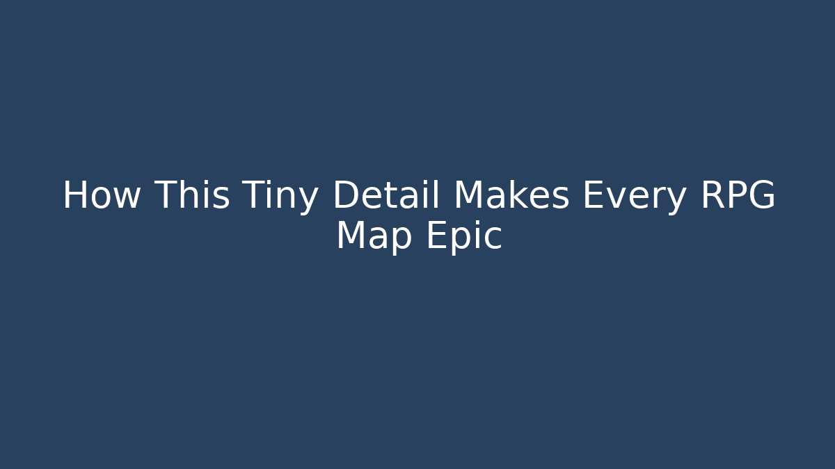 How This Tiny Detail Makes Every RPG Map Epic