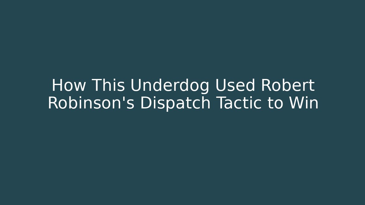 How This Underdog Used Robert Robinson's Dispatch Tactic to Win - Método de Aprovação