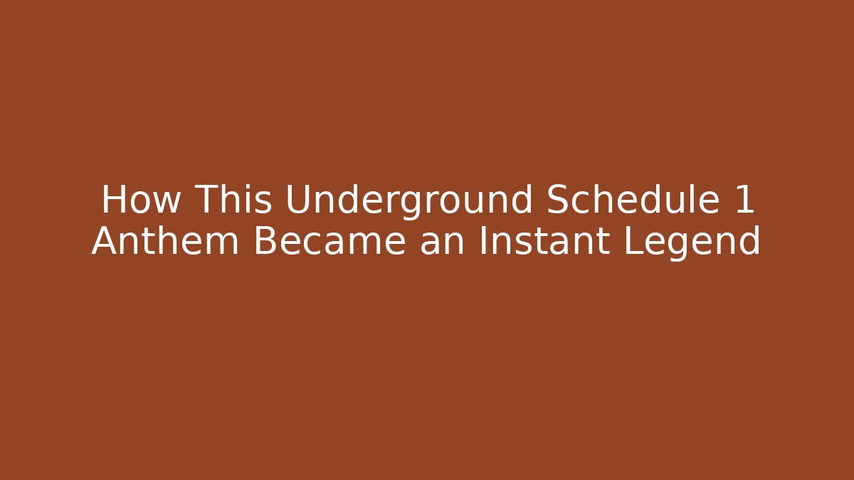 How This Underground Schedule 1 Anthem Became an Instant Legend