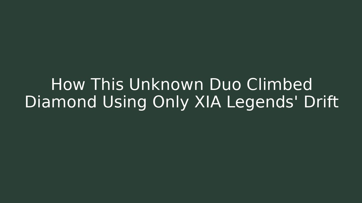 How This Unknown Duo Climbed Diamond Using Only XIA Legends’ Drift - Método de Aprovação