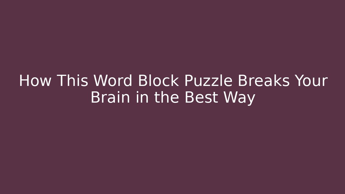 How This Word Block Puzzle Breaks Your Brain in the Best Way