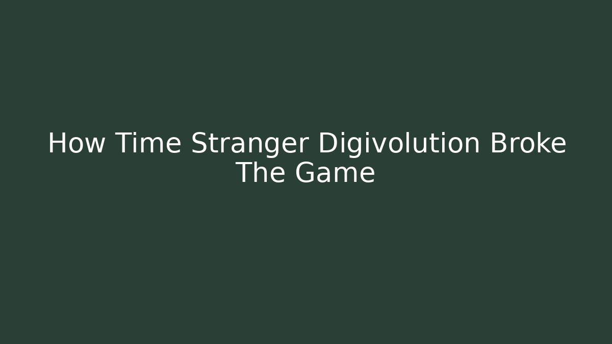 How Time Stranger Digivolution Broke The Game