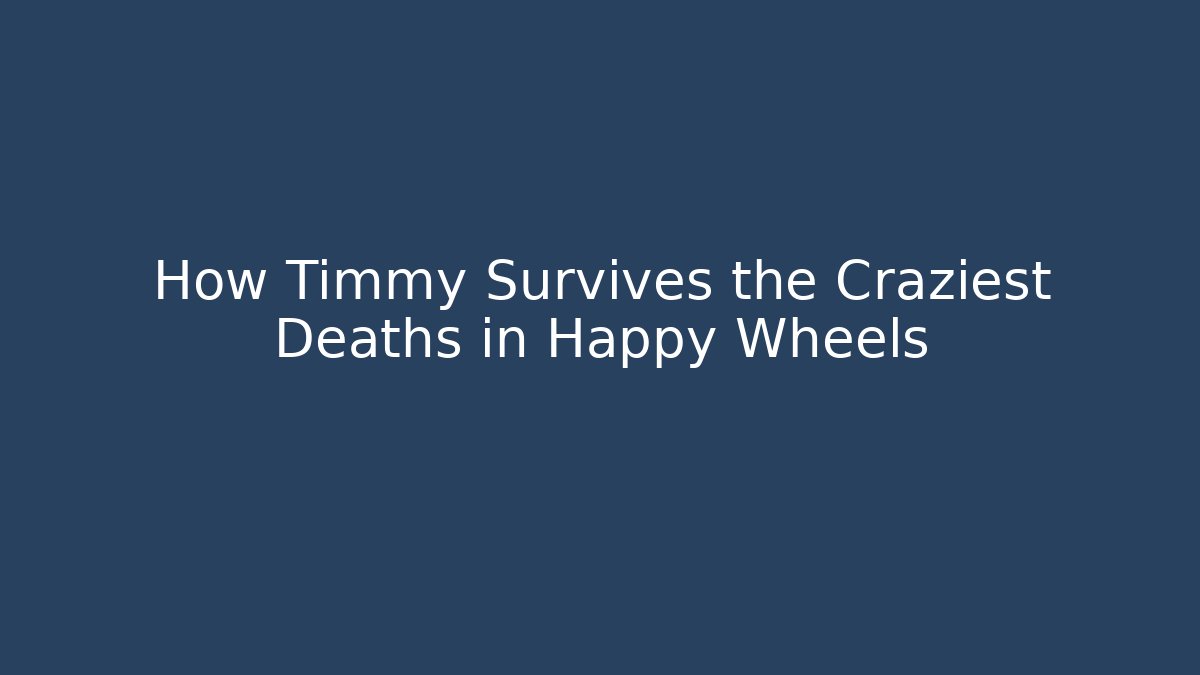 How Timmy Survives the Craziest Deaths in Happy Wheels - Método de Aprovação
