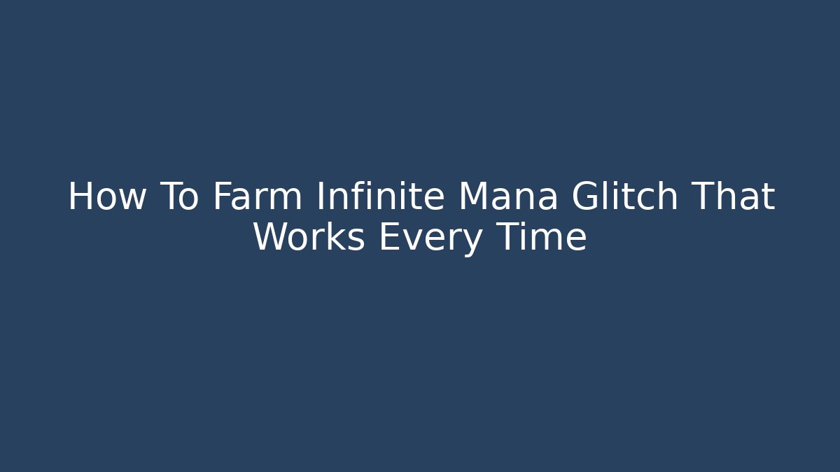 How To Farm Infinite Mana Glitch That Works Every Time