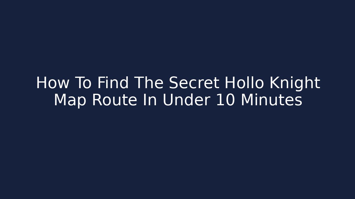 How To Find The Secret Hollo Knight Map Route In Under 10 Minutes