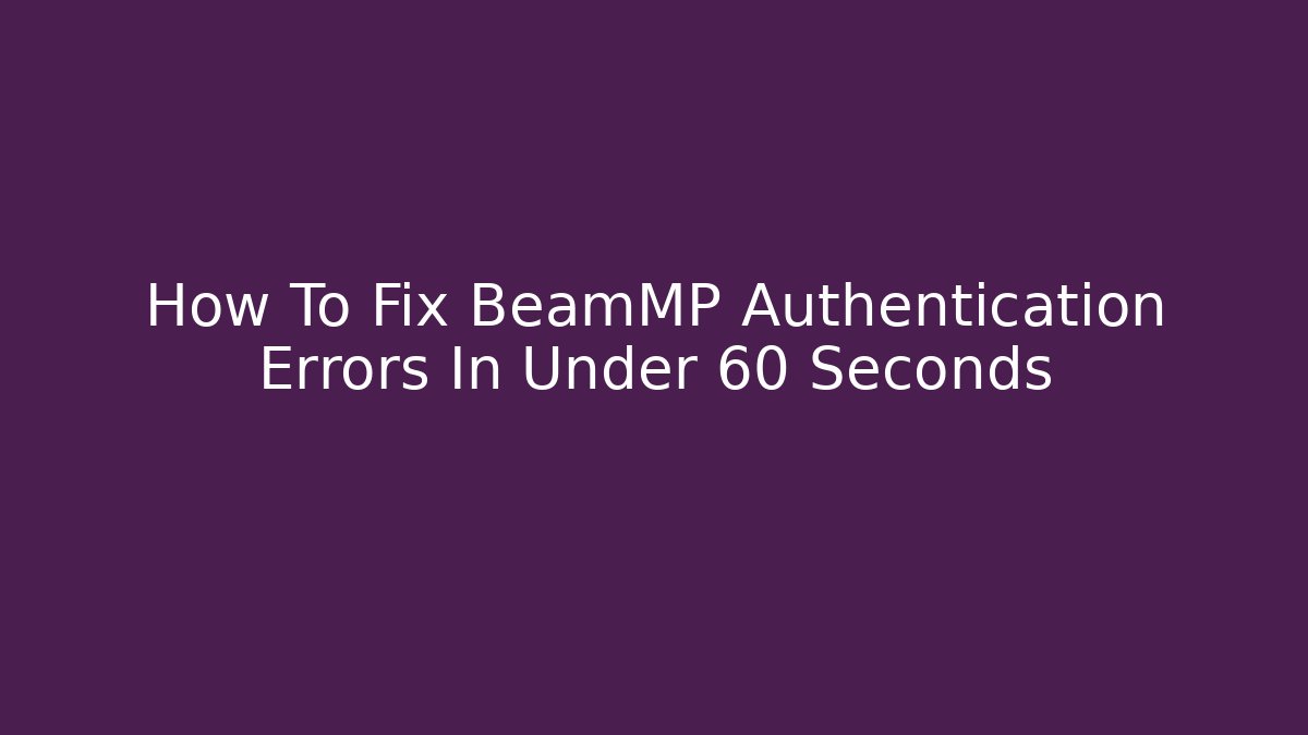How To Fix BeamMP Authentication Errors In Under 60 Seconds - Método de Aprovação